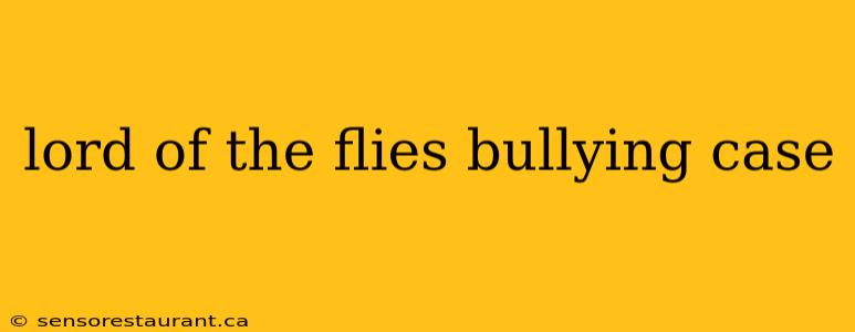 lord of the flies bullying case