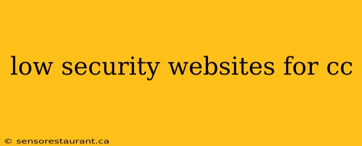 low security websites for cc