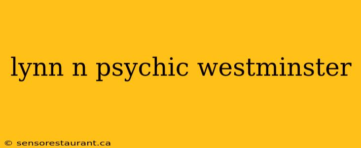 lynn n psychic westminster