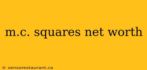 m.c. squares net worth