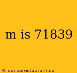 m is 71839