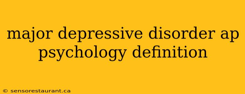 major depressive disorder ap psychology definition