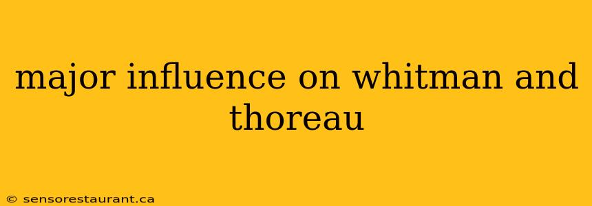 major influence on whitman and thoreau