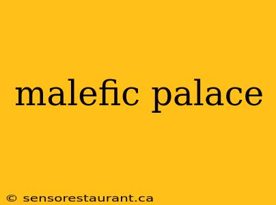 malefic palace