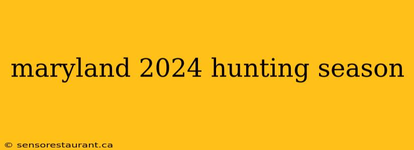 maryland 2024 hunting season