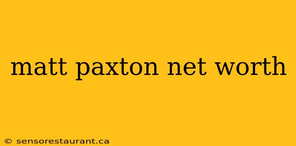 matt paxton net worth