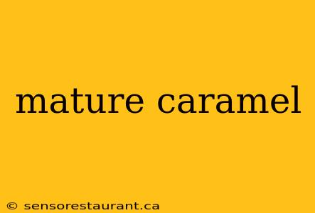 mature caramel