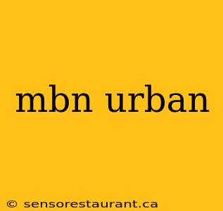 mbn urban