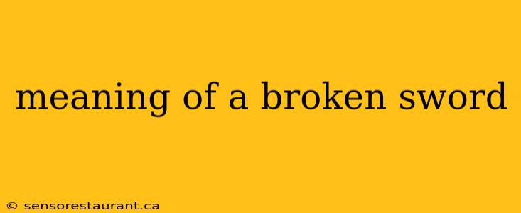 meaning of a broken sword