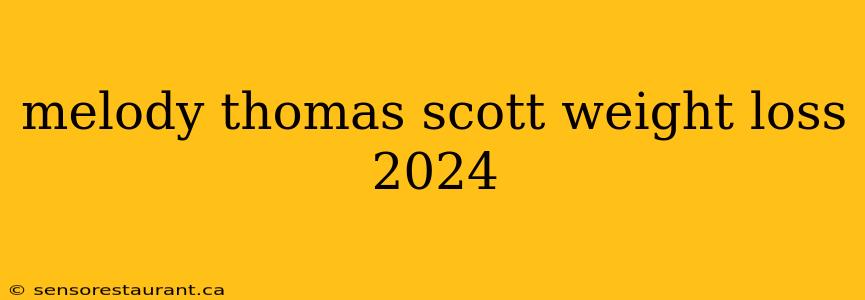 melody thomas scott weight loss 2024