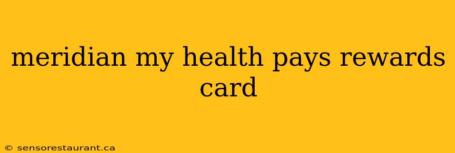 meridian my health pays rewards card