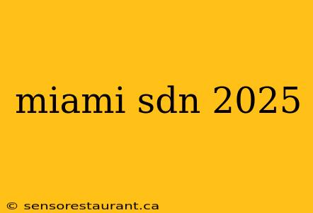 miami sdn 2025