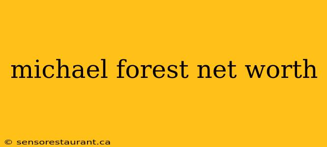 michael forest net worth