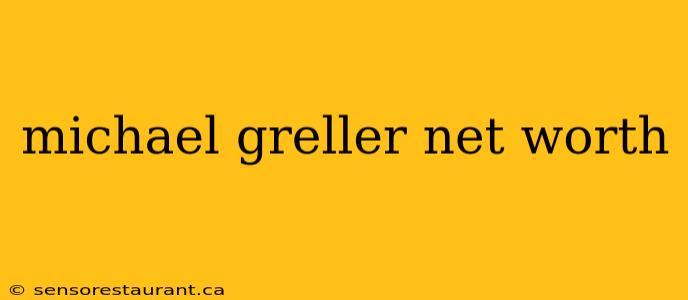 michael greller net worth