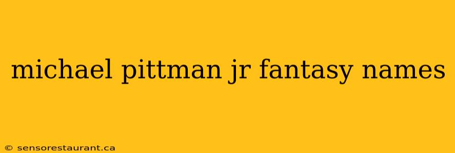 michael pittman jr fantasy names