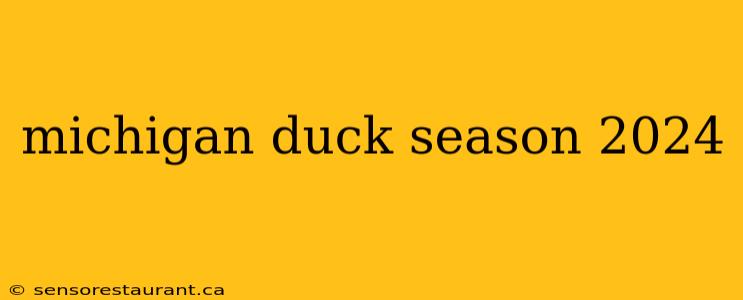 michigan duck season 2024