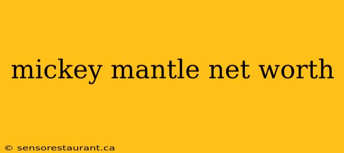 mickey mantle net worth