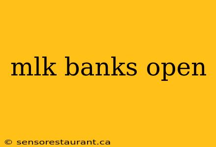 mlk banks open