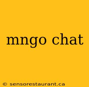 mngo chat