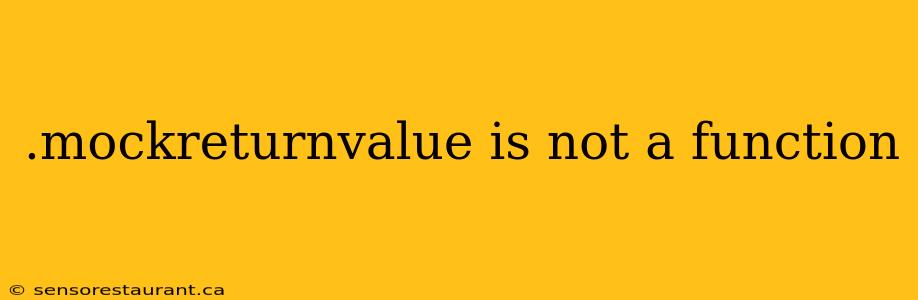 .mockreturnvalue is not a function