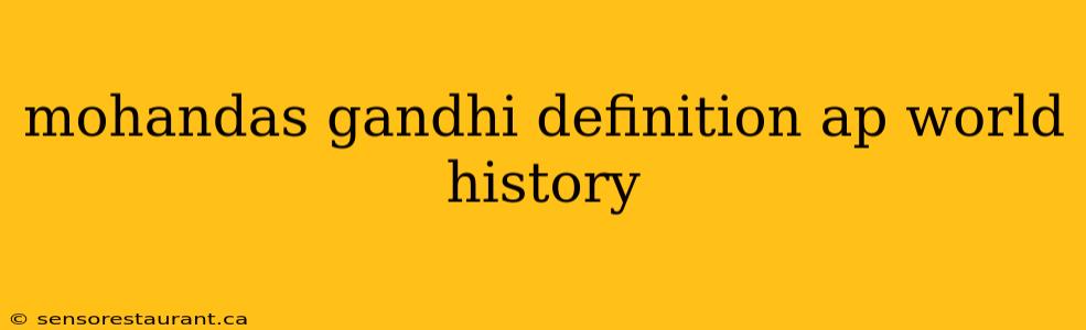 mohandas gandhi definition ap world history