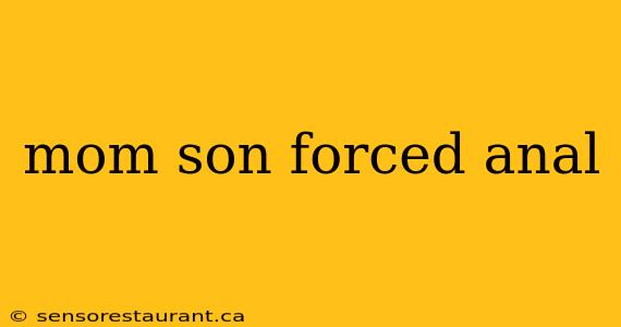 mom son forced anal