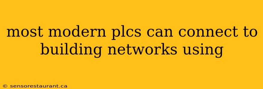 most modern plcs can connect to building networks using