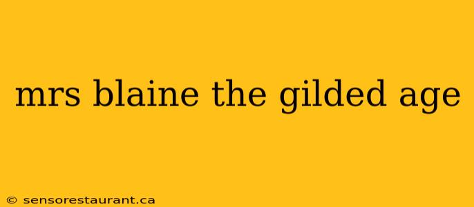 mrs blaine the gilded age