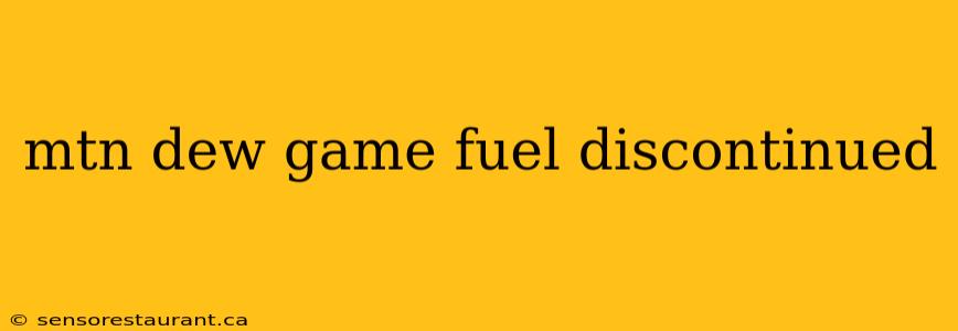 mtn dew game fuel discontinued