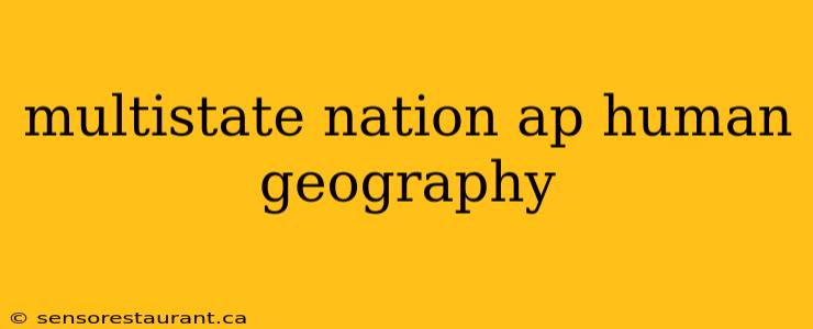 multistate nation ap human geography