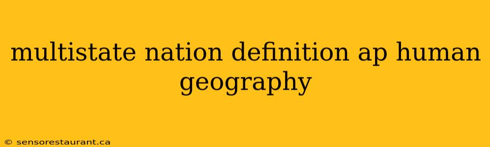 multistate nation definition ap human geography