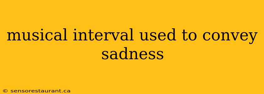 musical interval used to convey sadness