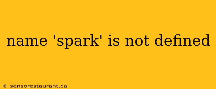 name 'spark' is not defined