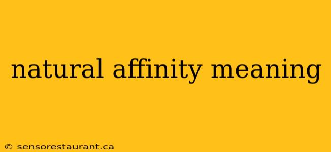 natural affinity meaning