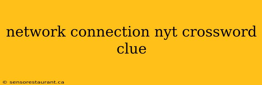 network connection nyt crossword clue