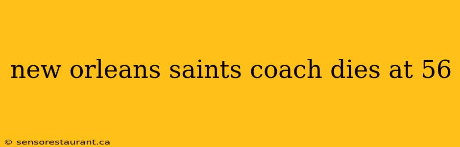 new orleans saints coach dies at 56