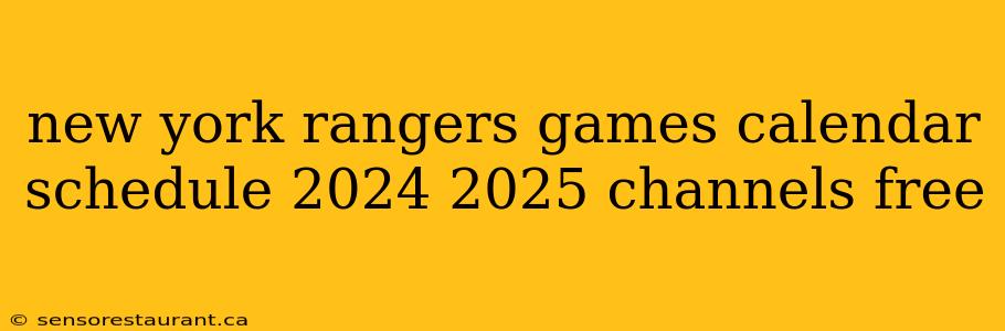 new york rangers games calendar schedule 2024 2025 channels free