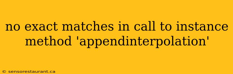 no exact matches in call to instance method 'appendinterpolation'