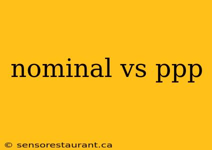 nominal vs ppp