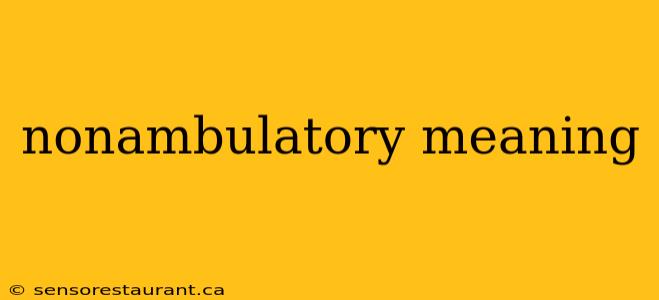 nonambulatory meaning