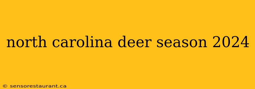 north carolina deer season 2024