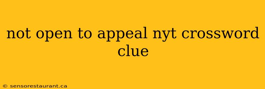 not open to appeal nyt crossword clue