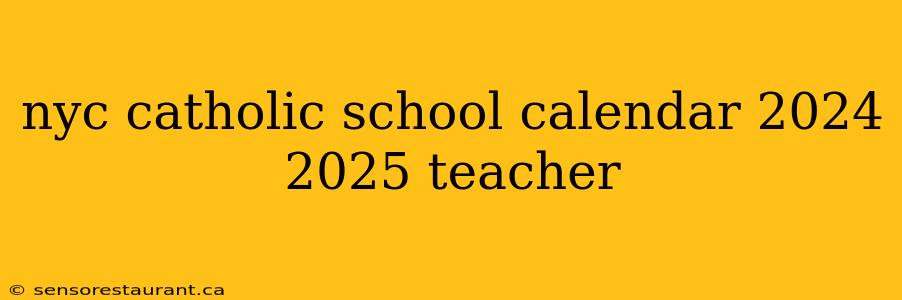 nyc catholic school calendar 2024 2025 teacher