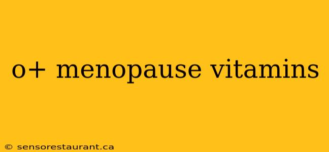 o+ menopause vitamins