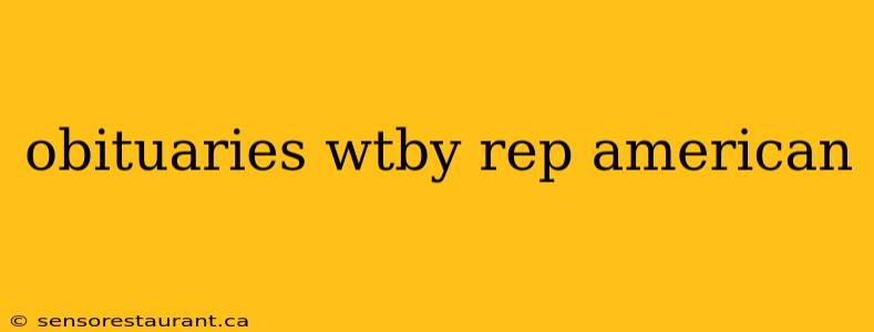 obituaries wtby rep american