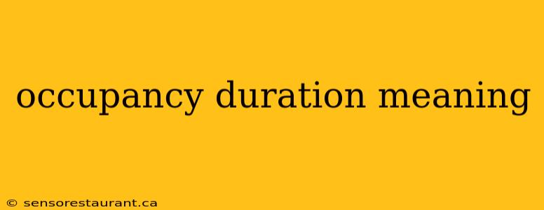 occupancy duration meaning