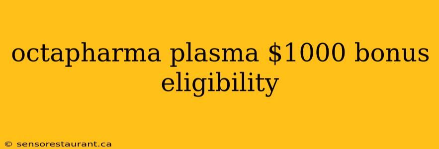 octapharma plasma $1000 bonus eligibility