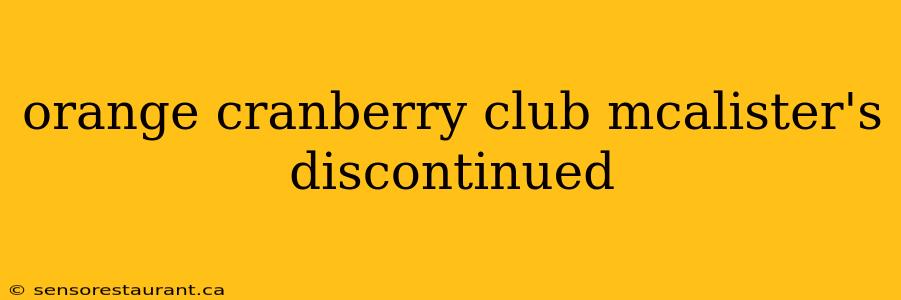 orange cranberry club mcalister's discontinued