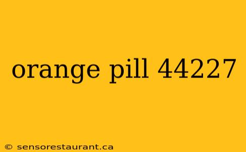 orange pill 44227