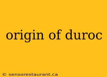 origin of duroc